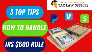 3 Top Tips - Handling IRS $600 Venmo-CashApp Rule [312-212-1000]