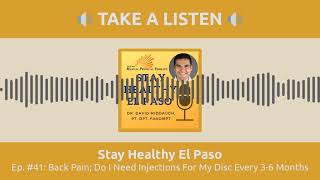 Back Pain: Do I Need Injections For My Disc Every 3 6 Months | Stay Healthy El Paso Podcast