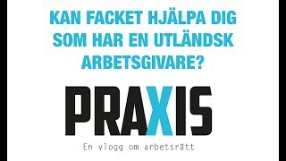 Kan facket hjälpa dig som har en utländsk arbetsgivare? - Praxis