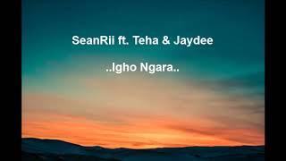 SeanRii ft. Teha \u0026 Jaydee - Igho Ngara  | 2019