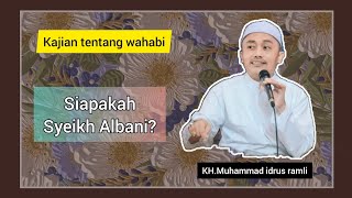 SIAPAKAH SYEIKH ALBANI? || KH.Muhammad idrus ramli?