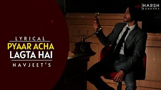 Pyaar Acha Lagta Hai | Navjeet Full song | Lyrics video | Album : Navjeeta