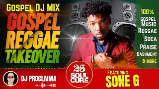 GOSPEL REGGAE MIX | Sone G | Gospel Reggae Takeover | DJ Proclaima | 100% Christian Reggae