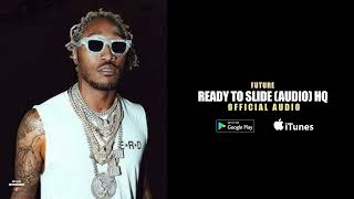 Future - Ready to Slide (Unreleased) HQ