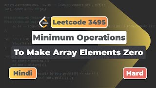 Minimum Operations to Make Array Elements Zero | Leetcode 3495 | Hindi Explaination | Leetcode | DSA