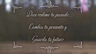 Dios Redime tu pasado, Cambia tu presente y Guarda tu futuro