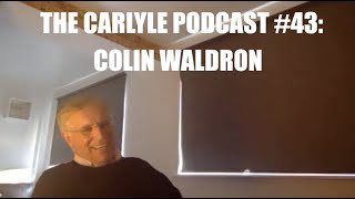 The Carlyle Podcast #43: Colin Waldron