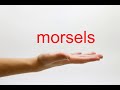 How to Pronounce morsels - American English