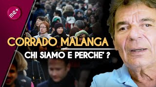 CHI SIAMO E PERCHÉ. Corrado Malanga