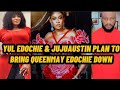 YUL EDOCHIE & JUJUAUSTIN PLAN TO BRING QUEENMAY EDOCHIE D0WN