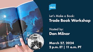 Let's Make a Book: Trade Book Workshop Using Bookwright with Photographer Dan Milnor