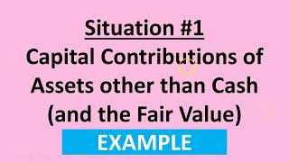 Situation #1 Capital Contributions of Assets other than Cash EXAMPLE