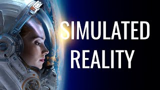 Simulated Reality: Are We Living In The Matrix?