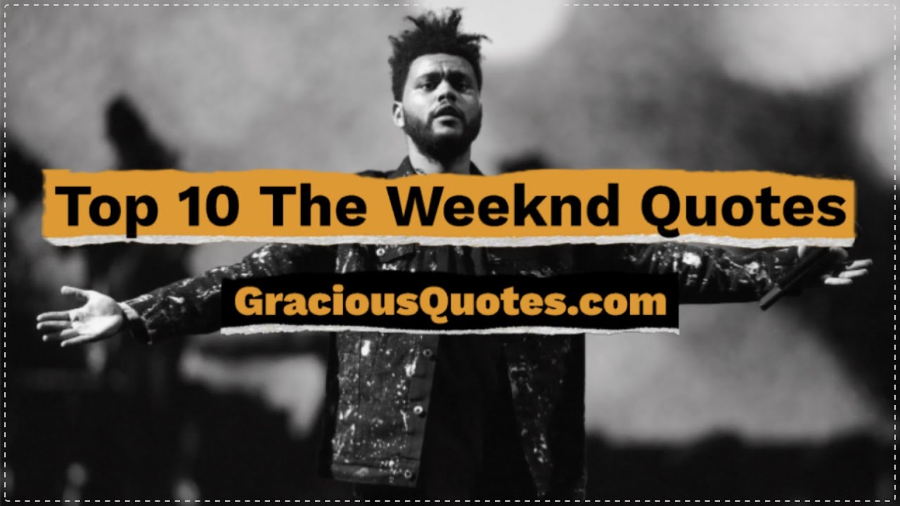 Top 10 The Weeknd Quotes - Gracious Quotes - YouTube