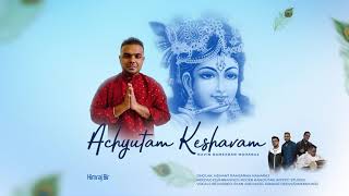 Navin Ramsaran Maharaj- Achyutam Keshavam