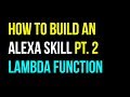 How to Create an Alexa Skill: Part 2 - Lambda Function