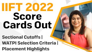 IIFT 2022 Score Cards Out | Sectional Cutoffs | WATPI Selection Criteria | Placement Highlights