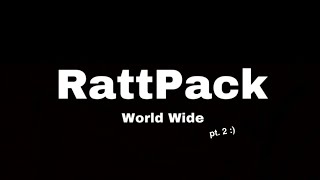 RattPack - World Wide pt. 2