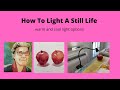 How To Light A Still Life ( Warm and Cool)