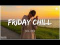 047  Friday Feeling 🌻 Chill Vibes   Chill out music mix playlist