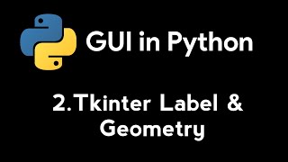 Tkinter Label , Geometry , Pack ,Place ,Grid - GUI In Python Tutorial 2
