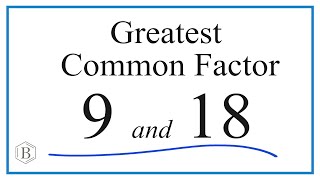 How to Find the Greatest Common Factor for 9 and 18