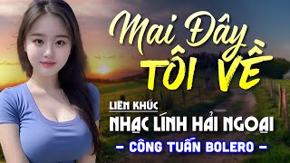 Mai Đây Tôi Về 😴 BOLERO CÔNG TUẤN DỄ NGHE, DỄ NGỦ - LK Nhạc Vàng 2025 Chọn Lọc Bài Hay