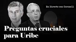 Mis preguntas a Álvaro Uribe: ¿Se animará a contestarlas? | Daniel Coronell