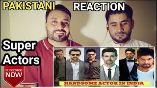 Pakistani Reacts on | 20 Most Handsome Actors in India 2018 | Bollywood | South Indian