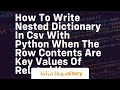 How to write nested dictionary in csv with python when the row contents are key values of related ke