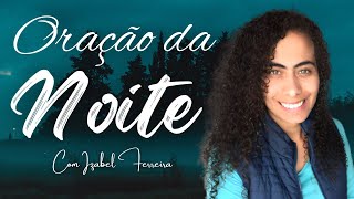 06/02/2025 - ORAÇÃO DA NOITE COM IZABEL FERREIRA