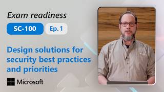 Preparing for SC-100: Design solutions for security best practices and priorities (Part 1 of 4)