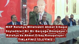 MHP Kütahya Milletvekili Ahmet Erbaşın Söyledikleri Bir Bir Gerçeğe Dönüşüyor !