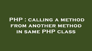 PHP : calling a method from another method in same PHP class