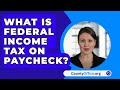 What Is Federal Income Tax On Paycheck? - CountyOffice.org