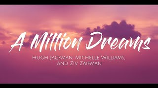 A Million Dreams- Hugh Jackman, Michelle Williams and Ziv Zaifman (Lyrics) #lyrics #amilliondreams