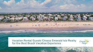 Vacation Rental Guests Choose Emerald Isle Realty for the Best Beach Vacation Experience