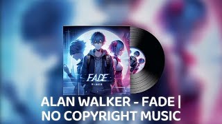 ALAN WALKER - FADE | NO COPYRIGHT MUSIC 🎵