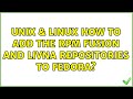 Unix & Linux: How to add the RPM Fusion and livna repositories to Fedora? (2 Solutions!!)