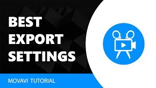 Movavi Video Editor: Best Export Settings Highest Quality for Youtube in Movavi Video Editor