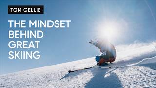 The mindset behind great skiing: Tom Gellie