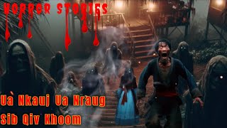 Horror Stories​ - Ua Nkauj​ Ua​ Nraug​ Sib Qiv Khoom Tuag​ Ua​ Dab​ Los​ 28-09-2024