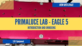 PrimaLuceLab Eagle 5 - Introduction \u0026 Unboxing