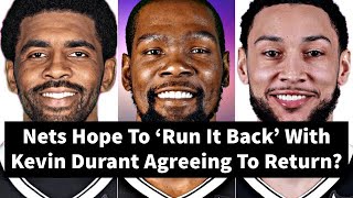 Nets Hope To 'Run It Back' With Kevin Durant Agreeing To Return?