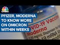 Pfizer, Moderna expect more details on omicron Covid variant within weeks