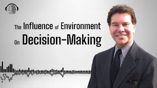 NLP | The Influence of Environment On Decision-Making | Robert Cialdini