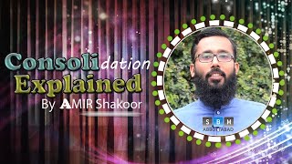 What Is Consolidation | Consolidation Explained By Amir Shakoor