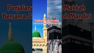 PERJALANAN MADINAH MAKKAH BERSAMA JEMAAH UMROH MANDIRI