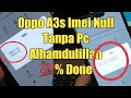 Tutorial Atasi Imei Null Oppo A3S Tanpa Pc 100% Done Cara ini Paling Mudah