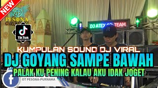 DJ PALAK KU PENING KALAU AKU IDAK JOGET X SAMPE BAWAH OT PESONA - DJ GUNTUR JS Ft DJ YANTO KURE